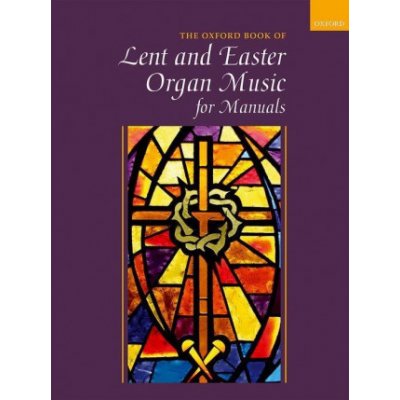 Oxford Book of Lent and Easter Organ Music for Manuals – Zboží Mobilmania