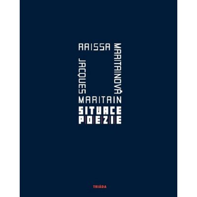 Situace poezie - Raïssa Maritainová, Jacques Maritain