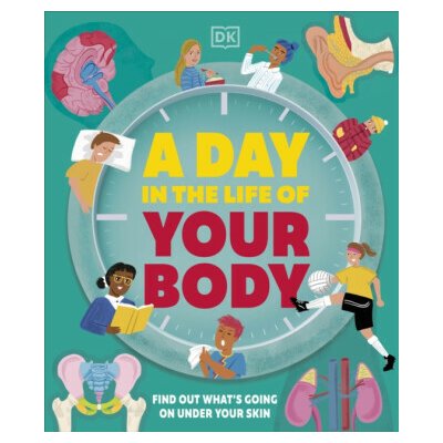 A Day in the Life of Your Body - DK – Zboží Dáma