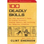 100 Deadly Skills: The Seal Operative's Guide to Eluding Pursuers, Evading Capture, and Surviving A – Zbozi.Blesk.cz