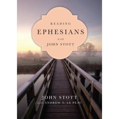 Reading Ephesians with John Stott