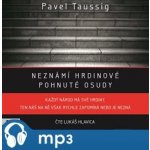 Neznámí hrdinové: pohnuté osudy - Pavel Taussig – Hledejceny.cz