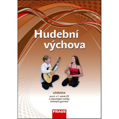 Hudební výchova 6 a 7 pro ZŠ a VG /díl 1/ UČ – Hledejceny.cz