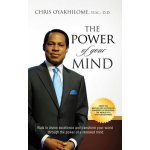 The Power of Your Mind: Walk in divine excellence and transform your world through the power of a renewed mind Oyakhilome ChrisPaperback – Hledejceny.cz
