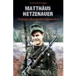 Matthäus Hetzenauer – nejlepší odstřelovač wehrmachtu - Roland Kaltenegger – Hledejceny.cz
