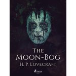 The Moon-Bog - Lovecraft H. P. – Hledejceny.cz