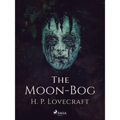 The Moon-Bog - Lovecraft H. P. – Hledejceny.cz