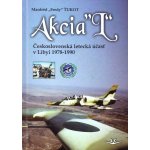 Akcia L - Československá letecká účasť v Libyi 1978-1990 - Manfréd Ťukot – Hledejceny.cz