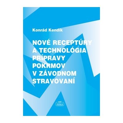 Nové receptúry a technológia prípravy pokrmov v závodnom stravování – Hledejceny.cz