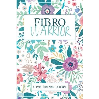 Fibro Warrior: A Symptom & Pain Tracking Journal for Fibromyalgia and Chronic Pain Press Wellness WarriorPaperback – Hledejceny.cz