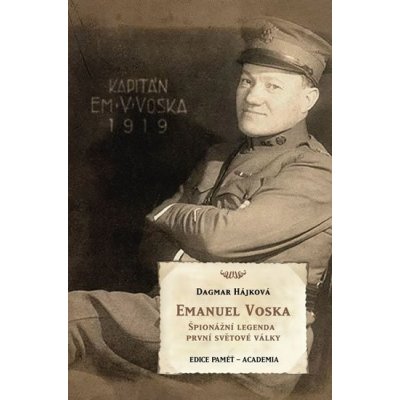 Emanuel Voska. Špionážní legenda první světové války Dagmar Hájková Academia – Hledejceny.cz