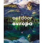 Outdoor Evropa - Úžasná dobrodružství a velkolepé útěky do přírody – Zboží Mobilmania