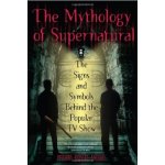The Mythology of Supernatural - N. Brown – Hledejceny.cz