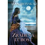 Zradená ľúbosť - Jana Pronská – Hledejceny.cz