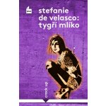 Tygří mlíko - Stefanie de Velasco – Sleviste.cz