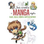 Jak kreslit v manga stylu - kolektiv – Zboží Mobilmania