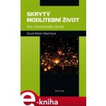 Skrytý modlitební život. Krev křesťanského života - David Martin MacIntyre, Václav Petr – Hledejceny.cz