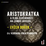 Evžen Boček - Aristokratka a vlna zločinnosti na zámku Kostka (CD)