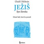 Ježiš Syn človeka - Chalíl Džibráni – Hledejceny.cz