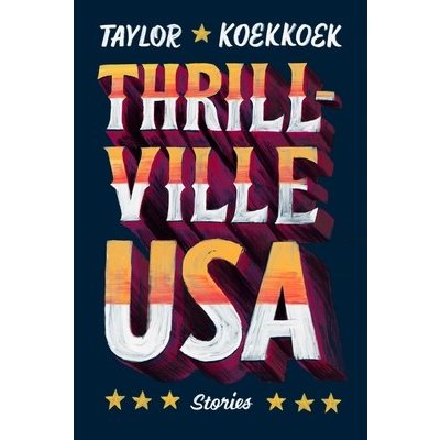 Thrillville, USA: Stories Koekkoek TaylorPaperback – Hledejceny.cz