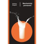 Mechanický pomaranč - Anthony Burgess – Hledejceny.cz