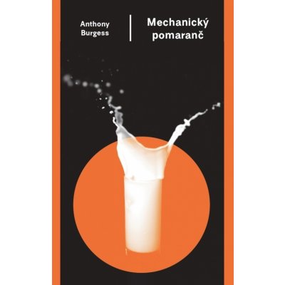 Mechanický pomaranč - Anthony Burgess – Hledejceny.cz