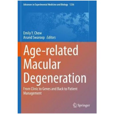 Age related Macular Degeneration : From Clinic to Genes and Back to Patient Management - Emily Y Chew ANAND SWAROOP – Zboží Mobilmania