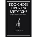 Kdo chodí úvozem mrtvých. Drsné i něžné příběhy z Podkrkonoší - Adam Kadmon - Volvox Globator