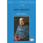 Češi v 1. světové válce, 1. díl Libor Nedorost – Hledejceny.cz