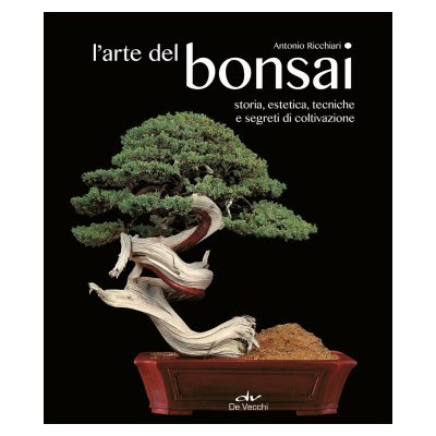 arte del bonsai. Storia, estetica, tecniche e segreti di coltivazione