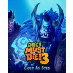 Orcs Must Die! 3 - Cold as Eyes – Hledejceny.cz