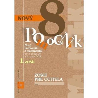 Nový Pomocník z matematiky 8 - zošit pre učiteľa 1. zošit - Iveta Kohanová, Monika Porkertová – Zboží Mobilmania