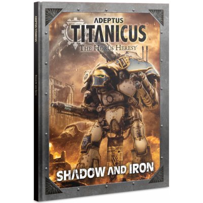 Games Workshop Adeptus Titanicus: Shadow and Iron – Hledejceny.cz
