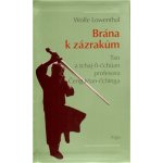 Brána k zázrakům -- Tao a tchaj-ti-čchüan profesora Čeng Man-čchinga Lowenthal Wolfe – Hledejceny.cz