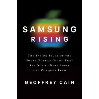 Samsung Rising : The Inside Story of the South Korean Giant That Set Out to Beat Apple and Conquer Tech – Zboží Mobilmania