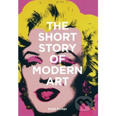 The Short Story of Modern Art - Susie Hodge