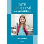 Dítě s epilepsií v prostředí školy - Dana Bursíková – Hledejceny.cz