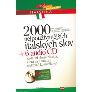 2000 NEJPUŽÍVANĚJŠÍCH ITALSKÝCH SLOV + 6 CD - Miroslava Ferrarová; Eva Ferrarová; Vlastimila Pospíšilová