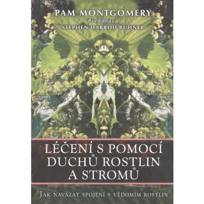 Léčení s pomocí duchů rostlin a stromů - Montgomery Pam – Zboží Mobilmania