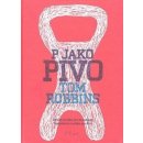 P jako pivo - Tom Robbins