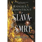 Sláva a smrt - Jennifer L. Armentrout – Zboží Dáma Sláva a smrt - Jennifer L. Armentrout – Zboží Dáma