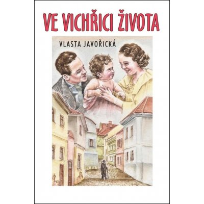 Ve vichřici života - Vlasta Javořická – Hledejceny.cz
