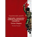 Vojenské vzpomínky velitele husarských eskadron. Napoleonské paměti - Victor Dupuy