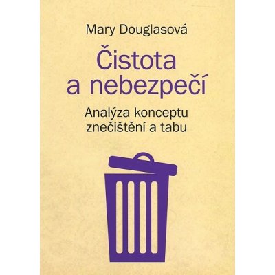 Čistota a nebezpečí. analýza konceptu znečištění a tabu Mary Douglasová Malvern