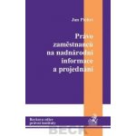 Právo zaměstnanců na nadnárodní informace a projednání - Pichrt Jan – Hledejceny.cz