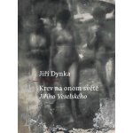 Krev na onom světě Jiřího Veselského - Jiří Dynka – Hledejceny.cz