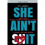 She Aint It: How to Expose Damaged, Desperate, and Deceitful Women & Attract Your Game Changer – Hledejceny.cz