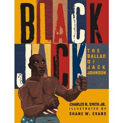 Black Jack: The Ballad of Jack Johnson Smith Charles R.Paperback