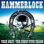 Hammerlock - True Grit - The First Five Years CD – Hledejceny.cz