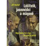 Léčitelé, jasnovidci a mágové - Moje svědectví o tom, jak jsem je potkal - Jiří Kuchař – Hledejceny.cz